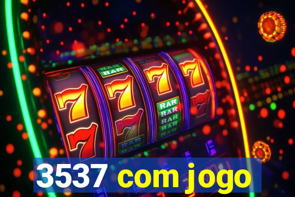 3537 com jogo